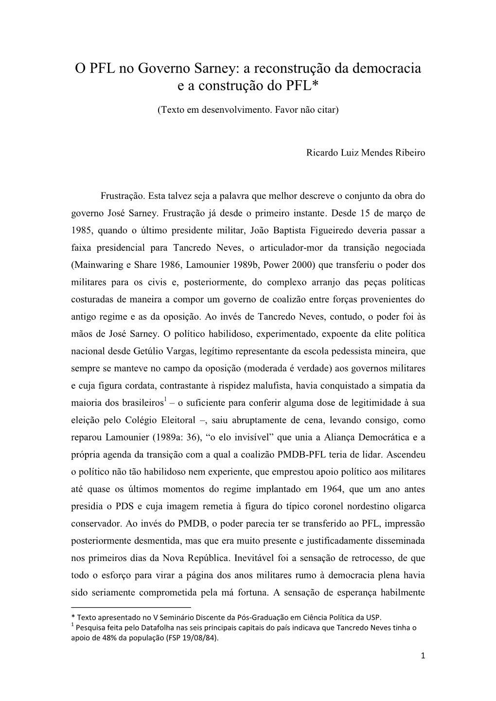 O PFL No Governo Sarney: a Reconstrução Da Democracia E a Construção Do PFL*