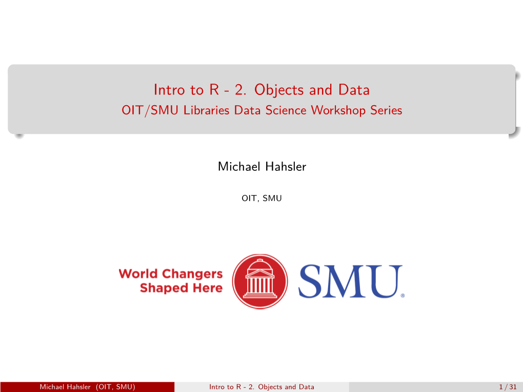 2. Objects and Data OIT/SMU Libraries Data Science Workshop Series