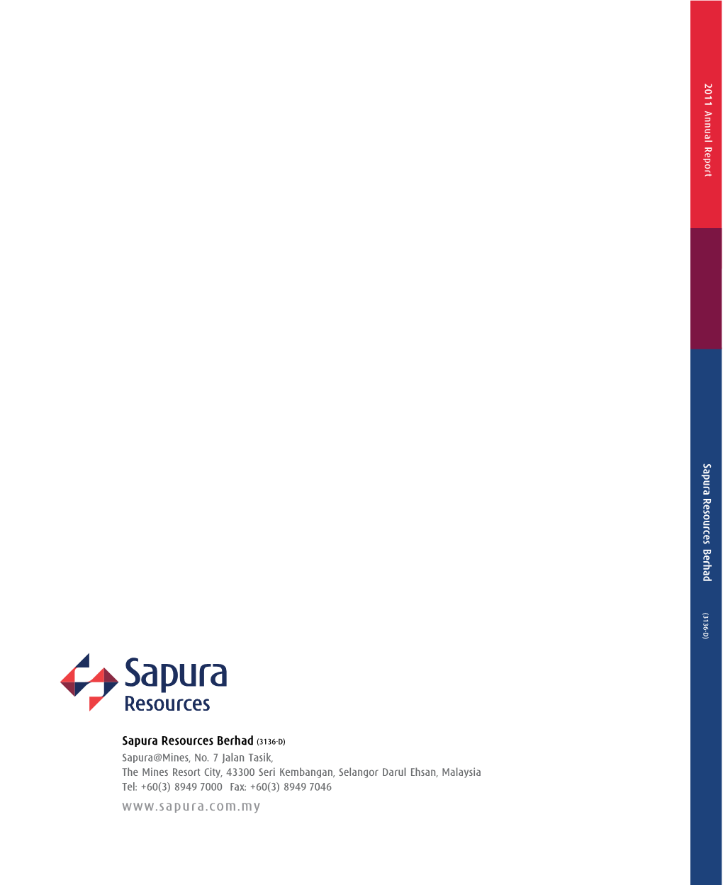 Sapura Resources Berhad (3136-D) 2011 Annual Report Sapura Resources Berhad (3136-D) Malaysia Malaysia Malaysia Ehsan, Ehsan, Ehsan, Darul Darul Darul