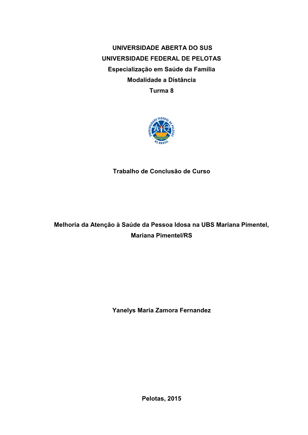 UNIVERSIDADE ABERTA DO SUS UNIVERSIDADE FEDERAL DE PELOTAS Especialização Em Saúde Da Família Modalidade a Distância Turma 8