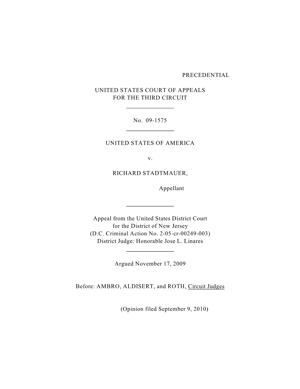 PRECEDENTIAL UNITED STATES COURT of APPEALS for the THIRD CIRCUIT No. 09-1575 UNITED STATES of AMERICA V. RICHARD STADTMAUER, A