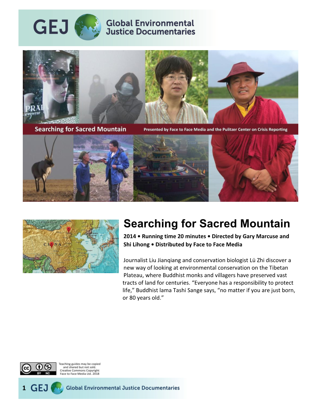 Searching for Sacred Mountain 2014 • Running Time 20 Minutes • Directed by Gary Marcuse and Shi Lihong • Distributed by Face to Face Media