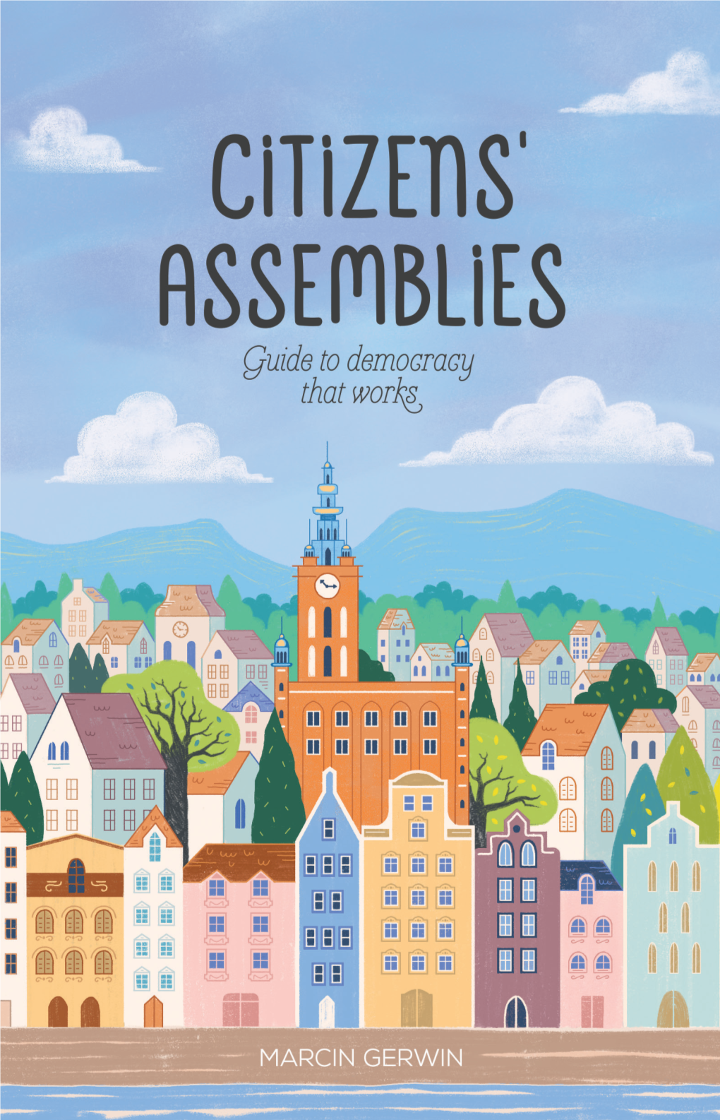 Citizens' Assemblies: Guide to Democracy That Works