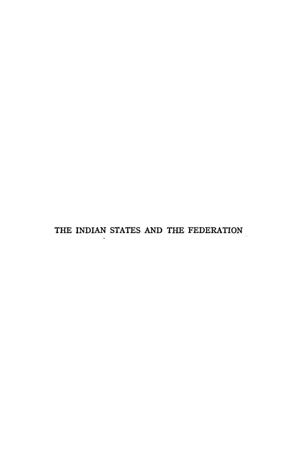 The Indian States and the Federation the Indian States and the Federation