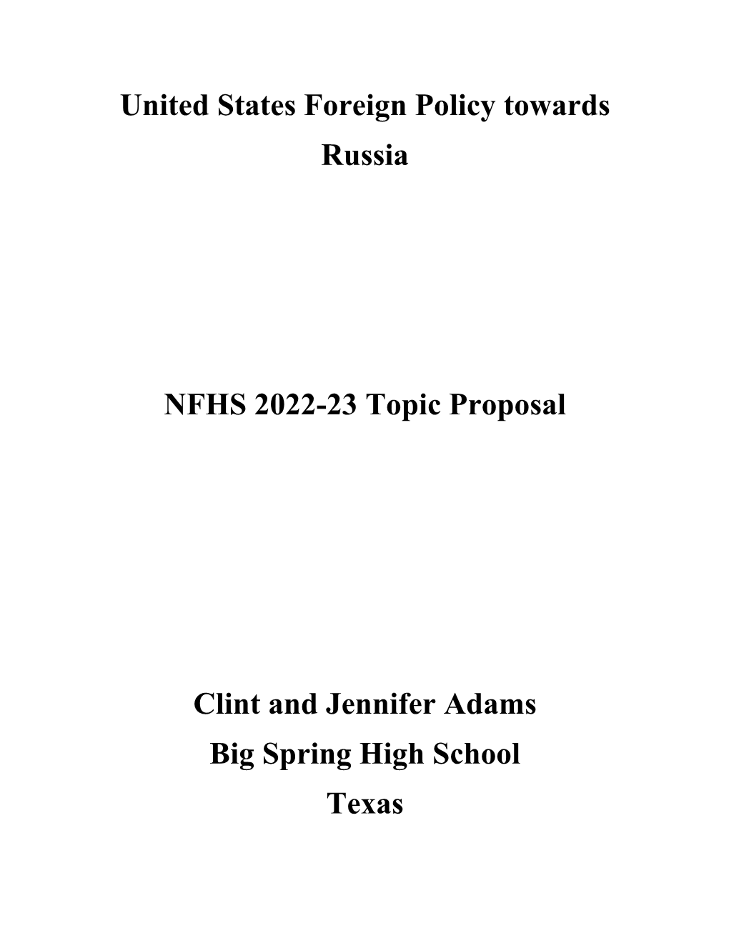 United States Foreign Policy Towards Russia NFHS 2022-23 Topic Proposal Clint and Jennifer Adams Big Spring High School Texas