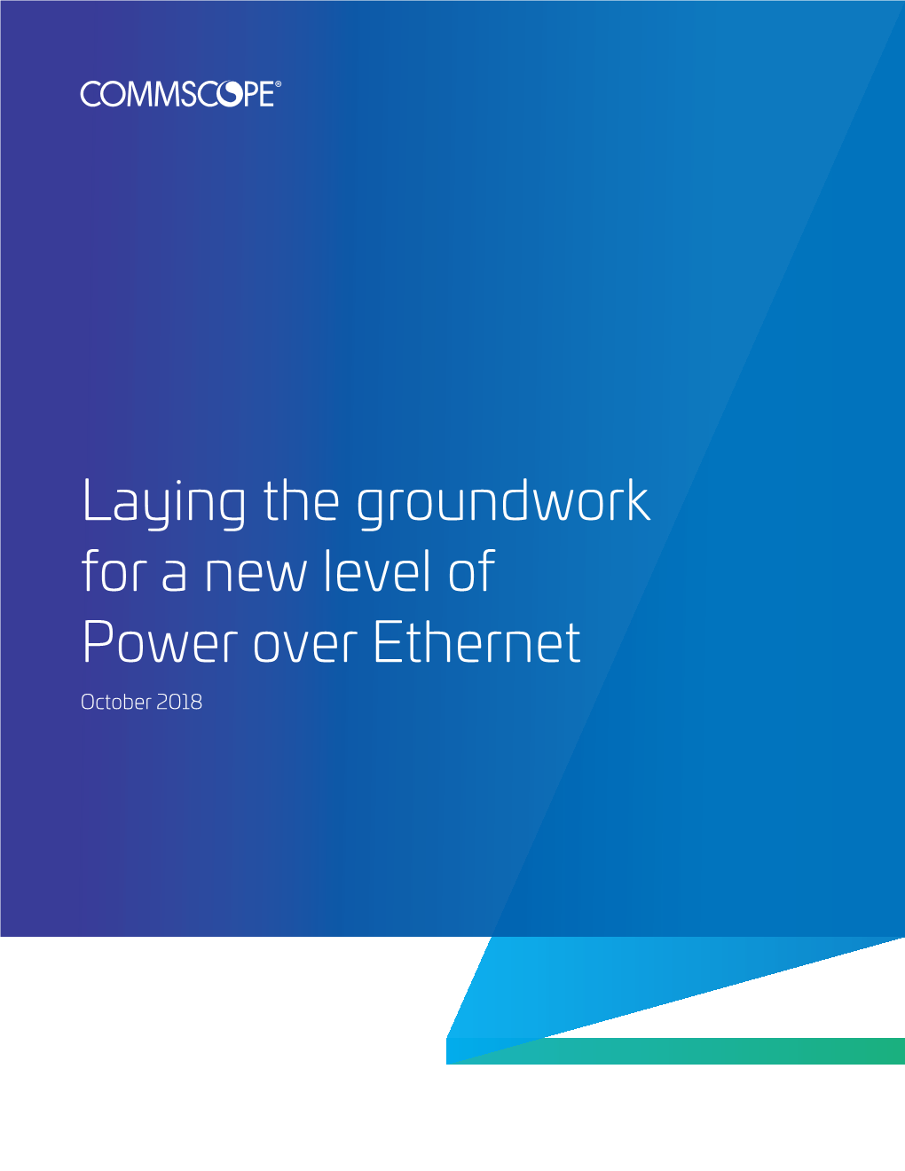 Laying the Groundwork for a New Level of Power Over Ethernet October 2018 Table of Contents