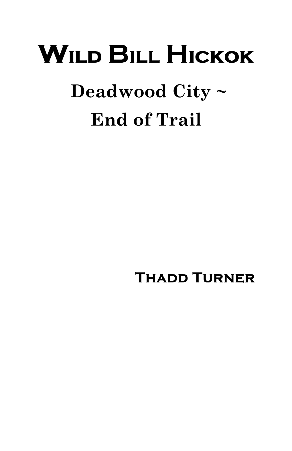 Wild Bill Hickok: Deadwood City - End of Trail