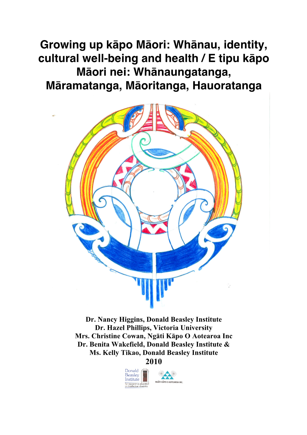 Whānau, Identity, Cultural Well-Being and Health / E Tipu Kāpo Māori Nei: Whānaungatanga, Māramatanga, Māoritanga, Hauoratanga