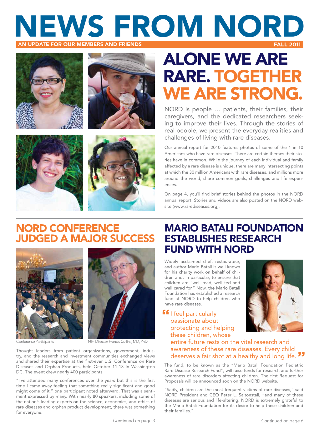 Alone We Are Rare. Together We Are Strong. NORD Is People … Patients, Their Families, Their Caregivers, and the Dedicated Researchers Seek- Ing to Improve Their Lives