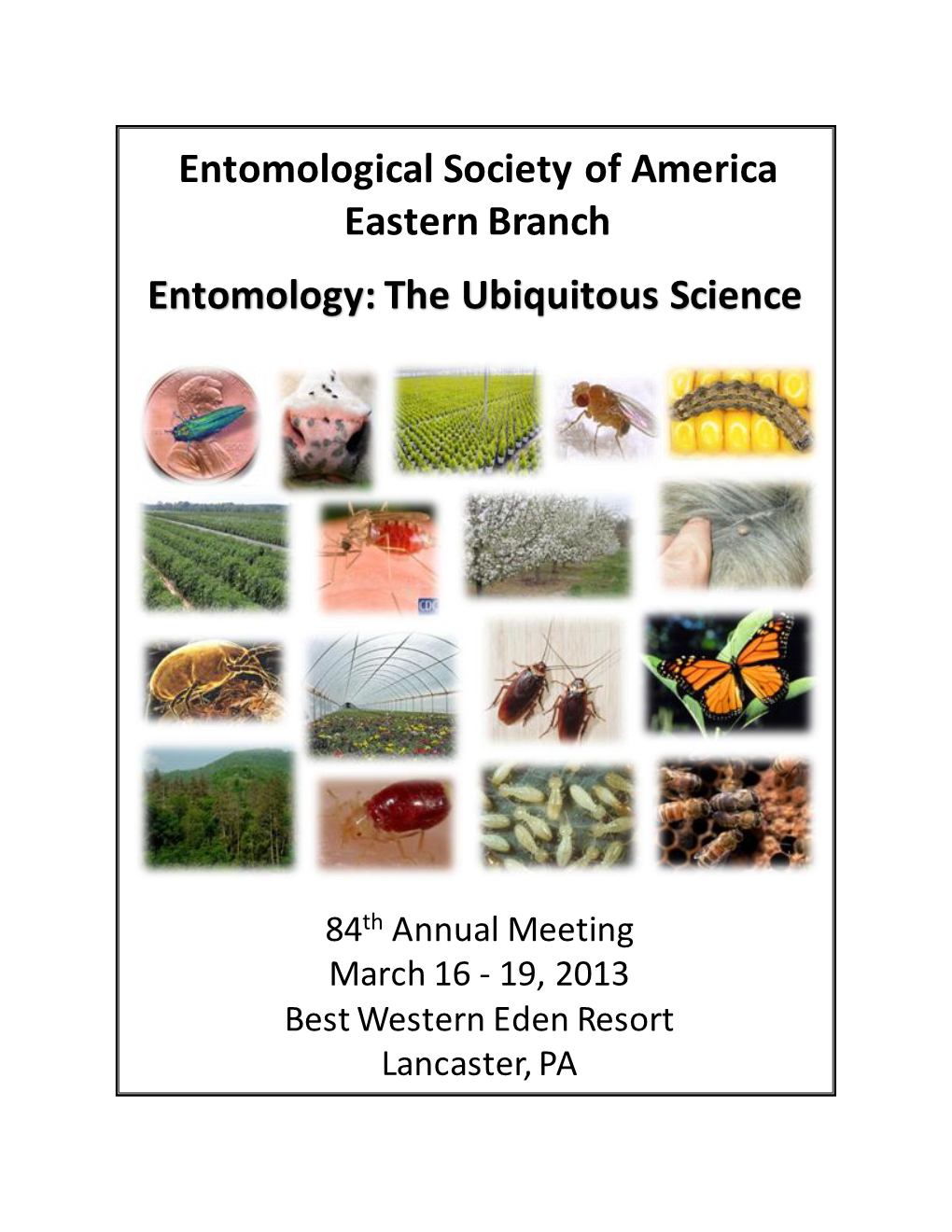 Entomological Society of America Eastern Branch Entomology: the Ubiquitous Science