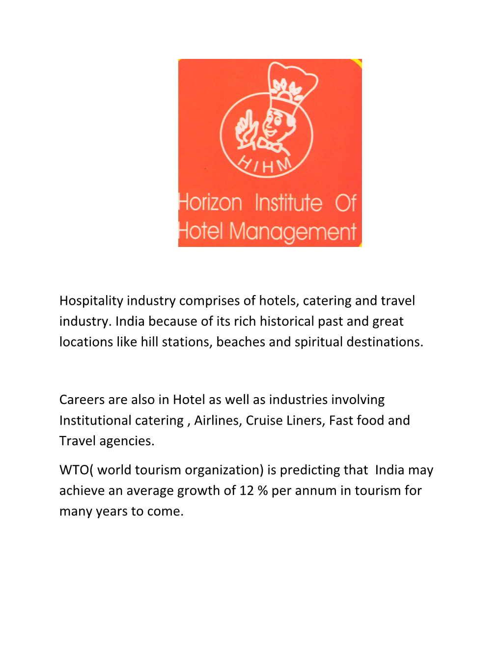 Hospitality Industry Comprises of Hotels, Catering and Travel Industry