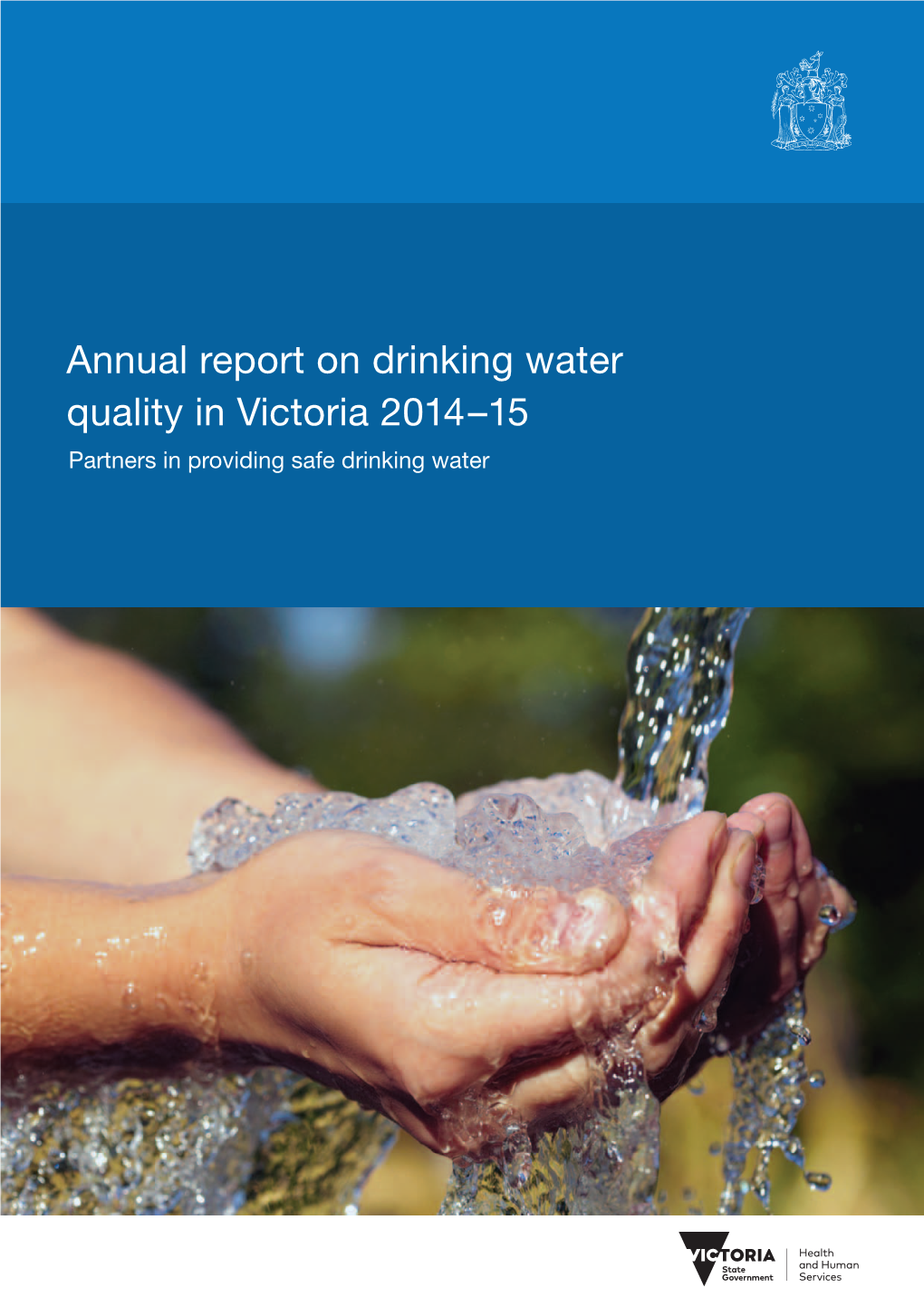 Annual Report on Drinking Water Quality in Victoria 2014–15 Partners in Providing Safe Drinking Water