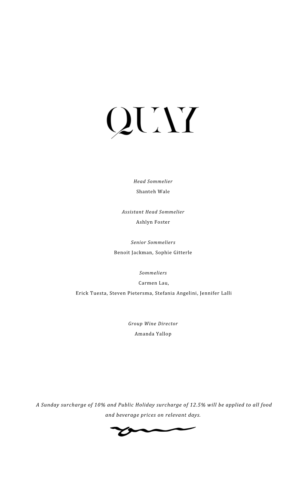 Head Sommelier Shanteh Wale Assistant Head Sommelier Ashlyn Foster Senior Sommeliers Benoit Jackman, Sophie Gitterle Sommeliers