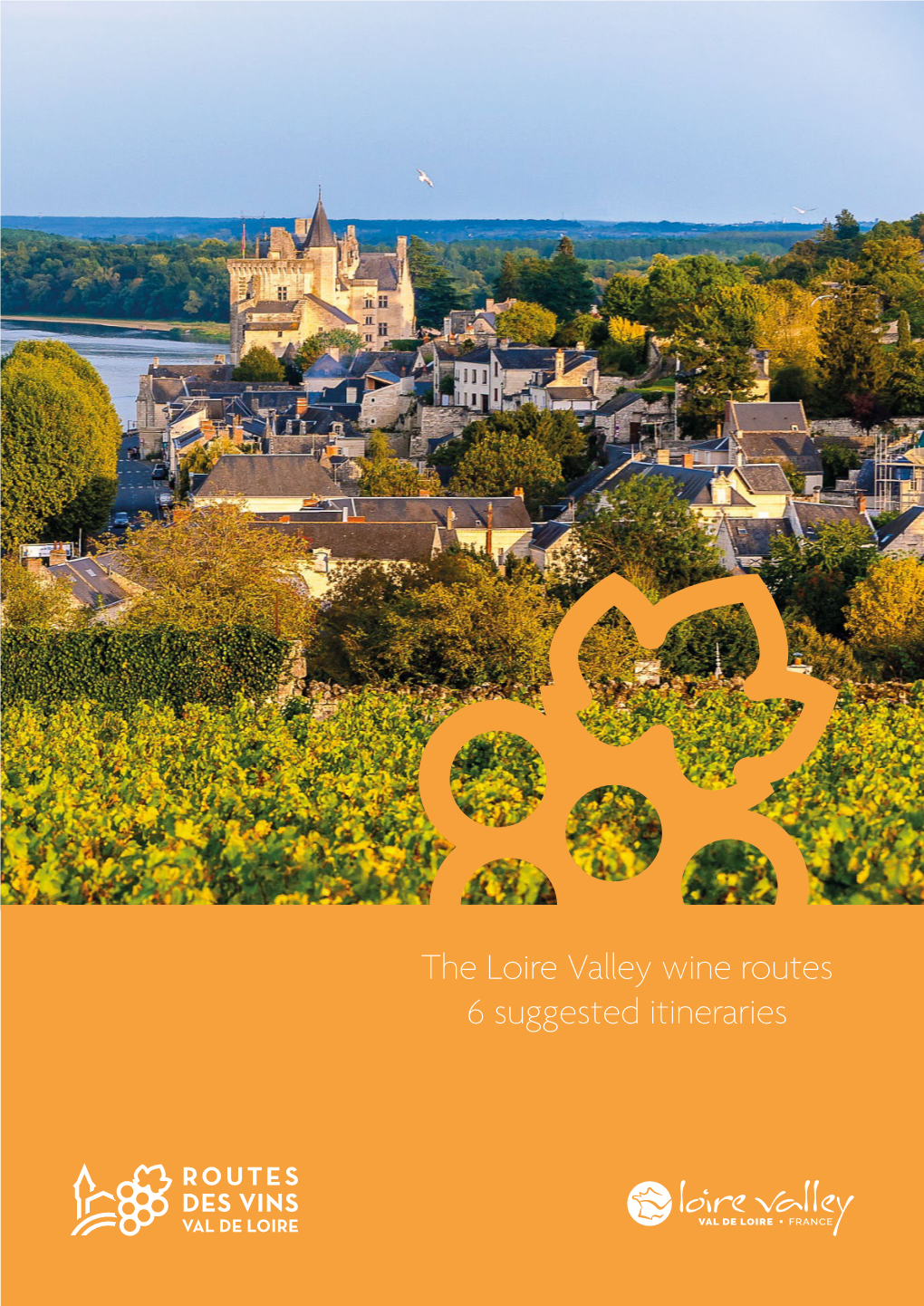The Loire Valley Wine Routes 6 Suggested Itineraries