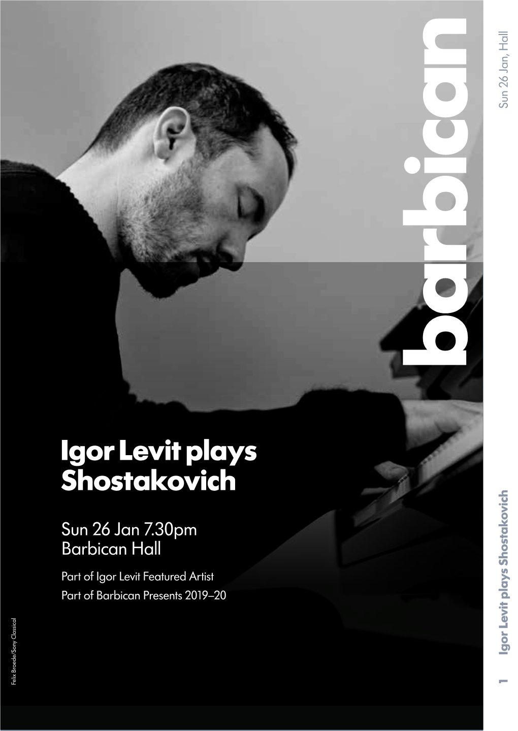 Igor Levit Plays Shostakovich Sun 26 Jan, Hall 2 Igor Levit Plays Shostakovich Sun 26 Jan, Hall Important Information Allowed in the Hall