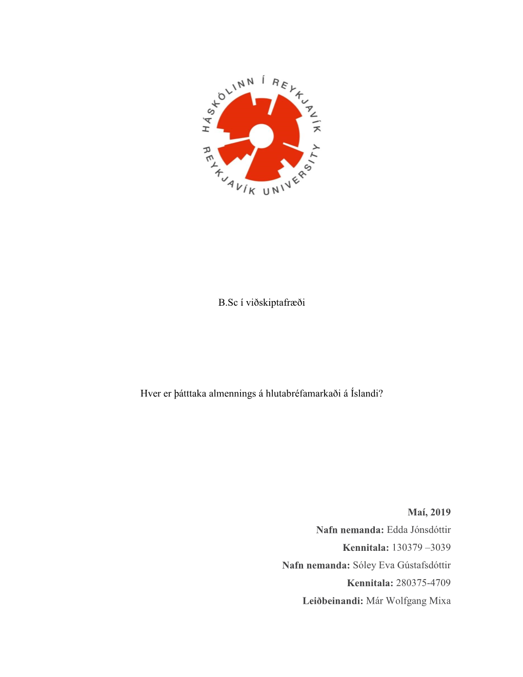 B.Sc Í Viðskiptafræði Hver Er Þátttaka Almennings Á Hlutabréfamarkaði Á Íslandi? Maí, 2019 Nafn Nemanda: Edda Jónsd