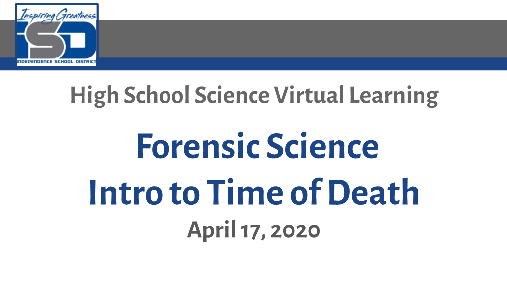 Forensic Science Intro to Time of Death April 17, 2020