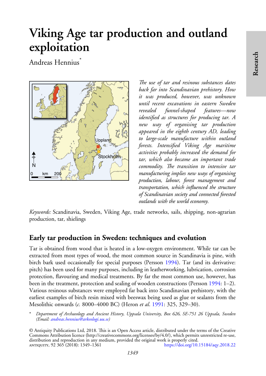 Viking Age Tar Production and Outland Exploitation Andreas Hennius* Research the Use of Tar and Resinous Substances Dates Back Far Into Scandinavian Prehistory