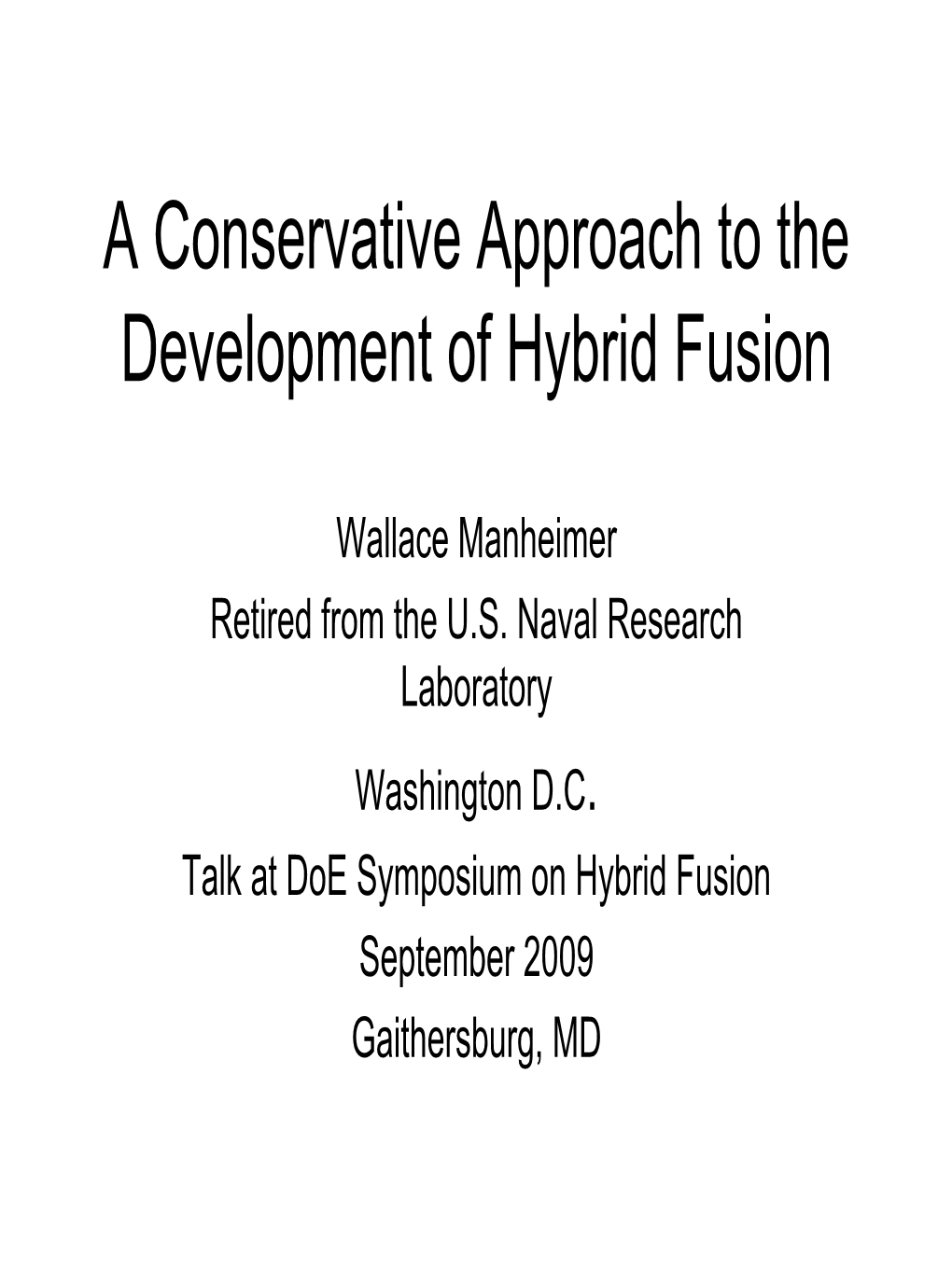 A Conservative Approach to the Development of Hybrid Fusion