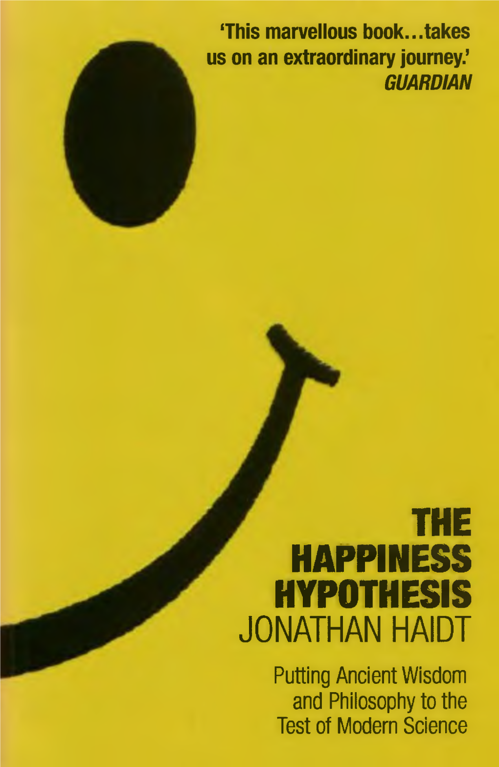 Happiness Hypothesis Putting Ancient Wisdom to the Test of Modern