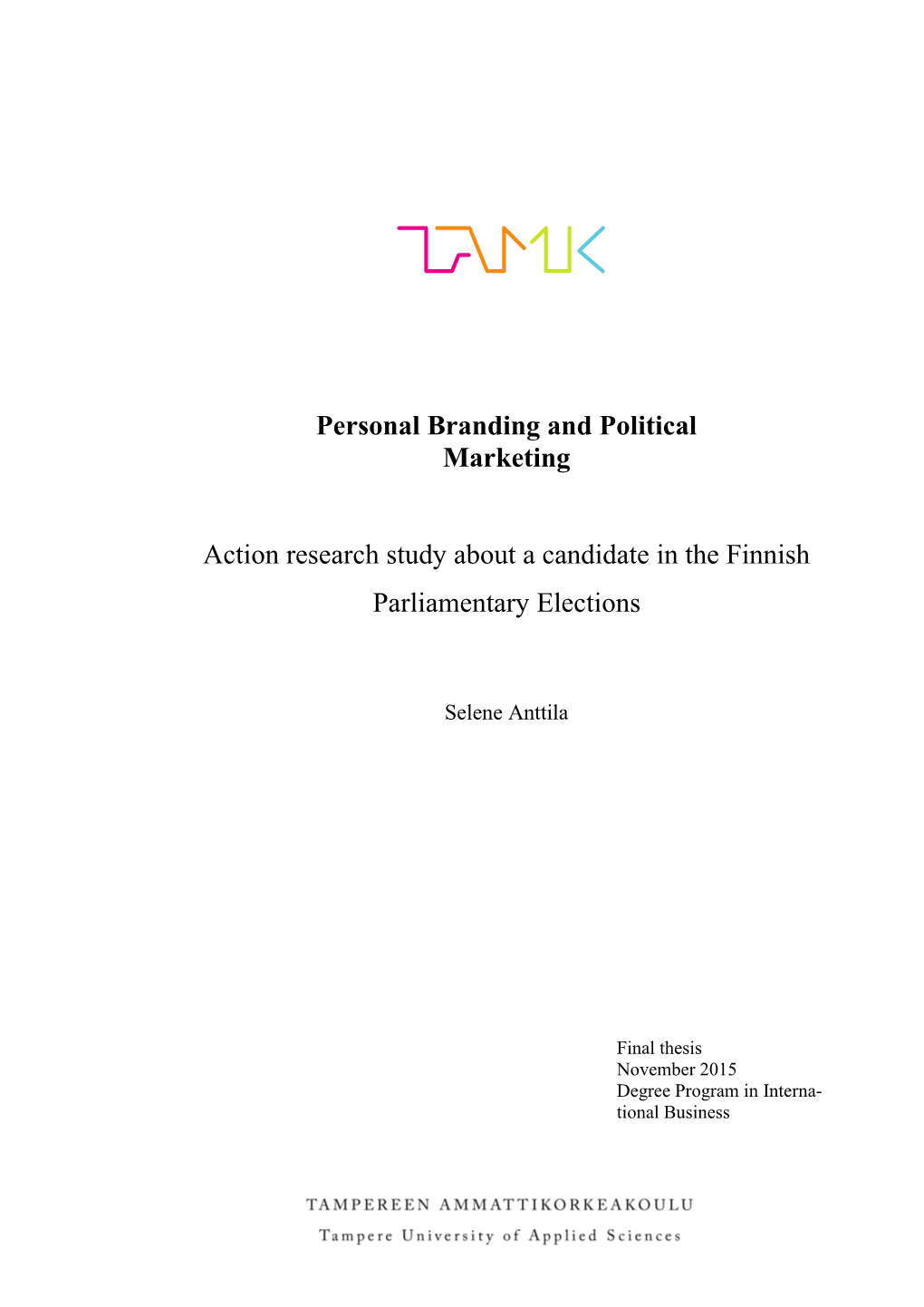 Personal Branding and Political Marketing Action Research Study About Personal Branding in the Finnish Parliamentary Elections