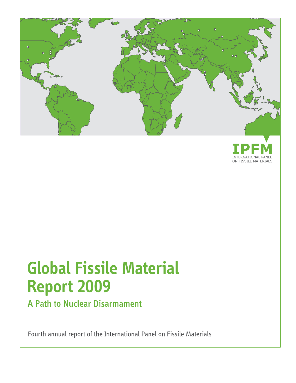 Global Fissile Material Report 2009: a Path to Nuclear Disarmament