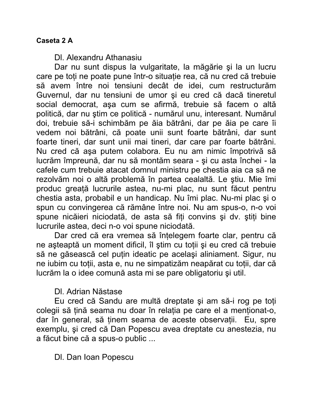 Dl. Alexandru Athanasiu Dar Nu Sunt Dispus La Vulgaritate, La Măgărie Şi La Un Lucru Care Pe Toţi Ne Poate Pune Într-O Situ