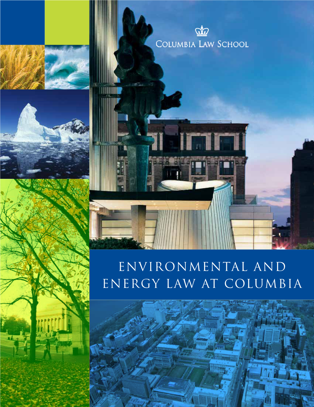 Environmental and Energy Law at Columbia Columbia Provided Me with an Excellent Foundation for the Practice of Environmental Law