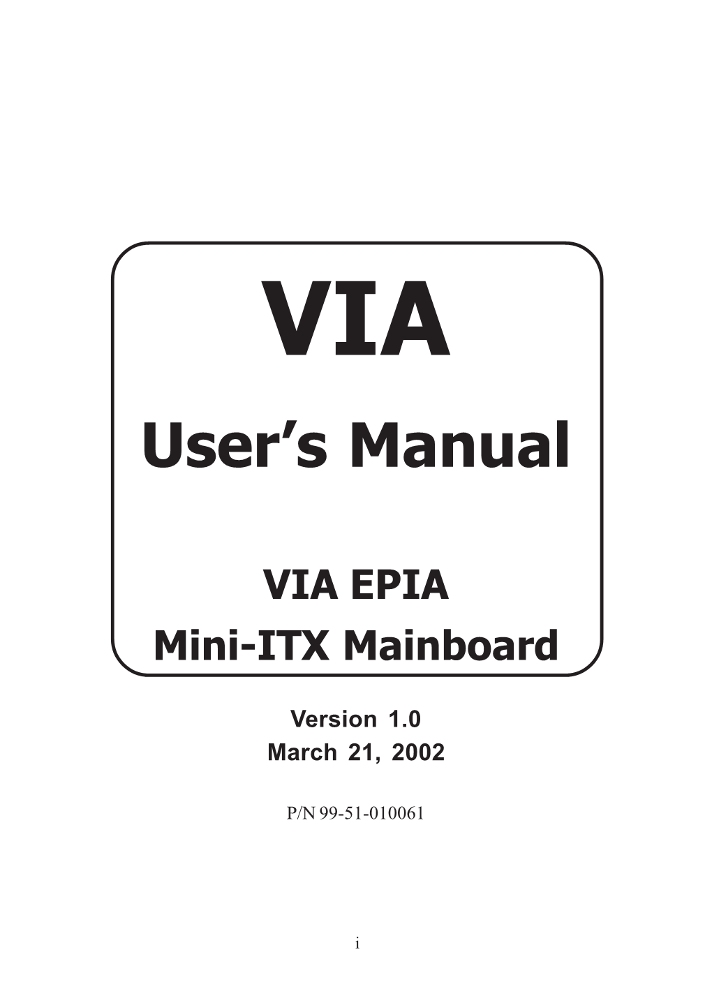 VIA User's Manual VIA EPIA Mini-ITX Mainboard