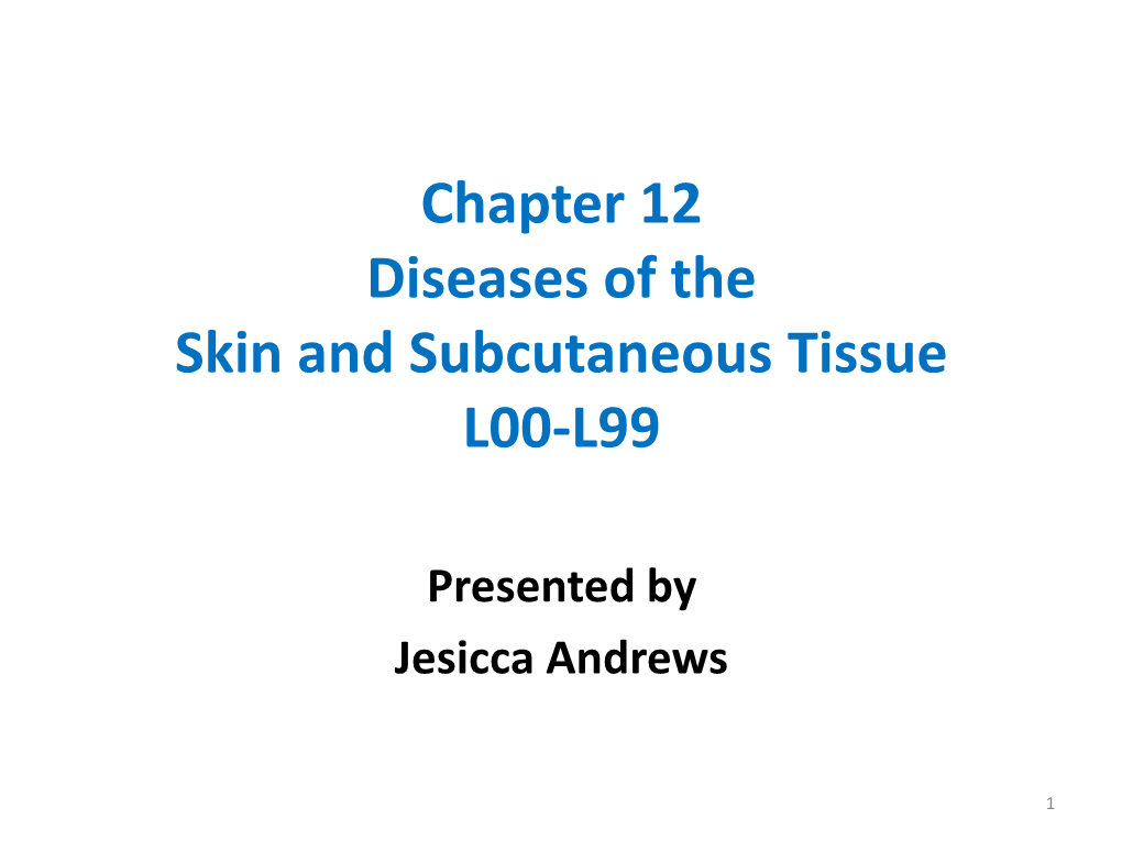 Chapter 12 Diseases of the Skin and Subcutaneous Tissue L00-L99