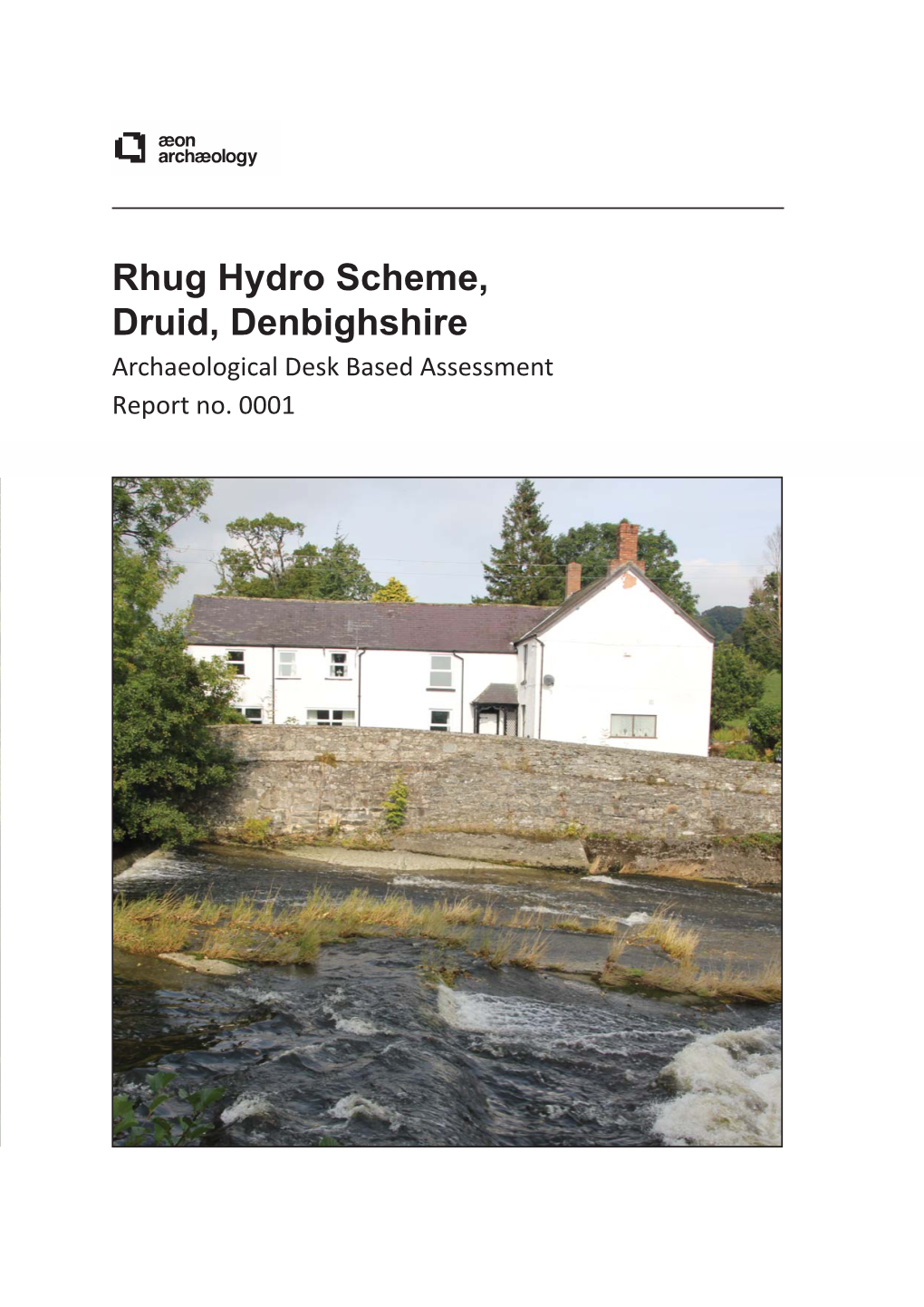 Rhug Hydro Scheme, Druid, Denbighshire Archaeological Desk Based Assessment Report No