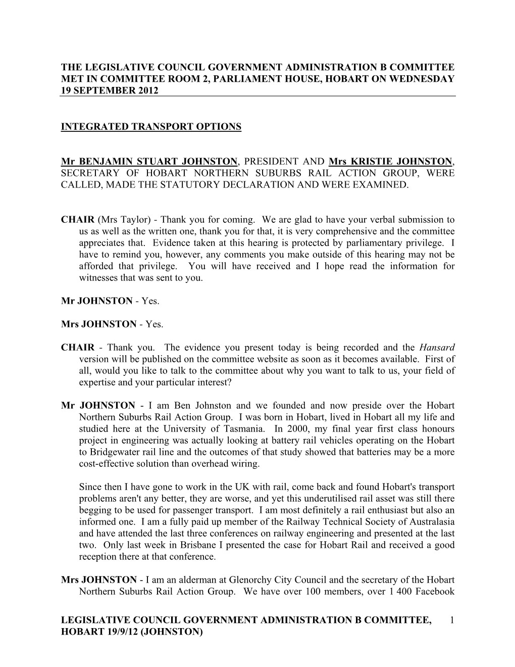 JOHNSTON, PRESIDENT and Mrs KRISTIE JOHNSTON, SECRETARY of HOBART NORTHERN SUBURBS RAIL ACTION GROUP, WERE CALLED, MADE the STATUTORY DECLARATION and WERE EXAMINED