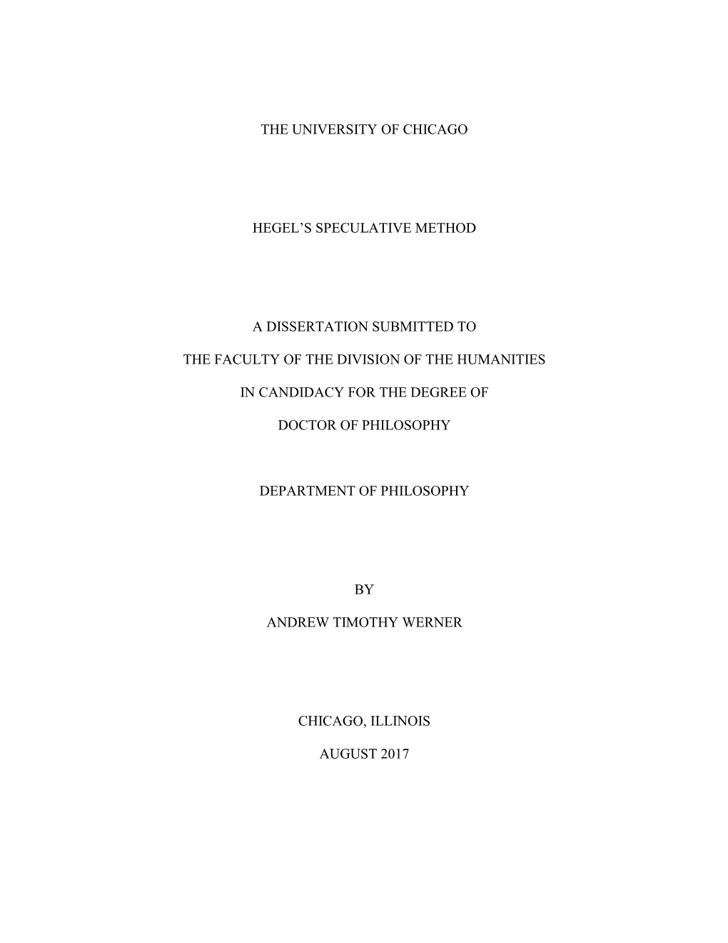 The University of Chicago Hegel's Speculative Method a Dissertation Submitted to the Faculty of the Division of the Humanities