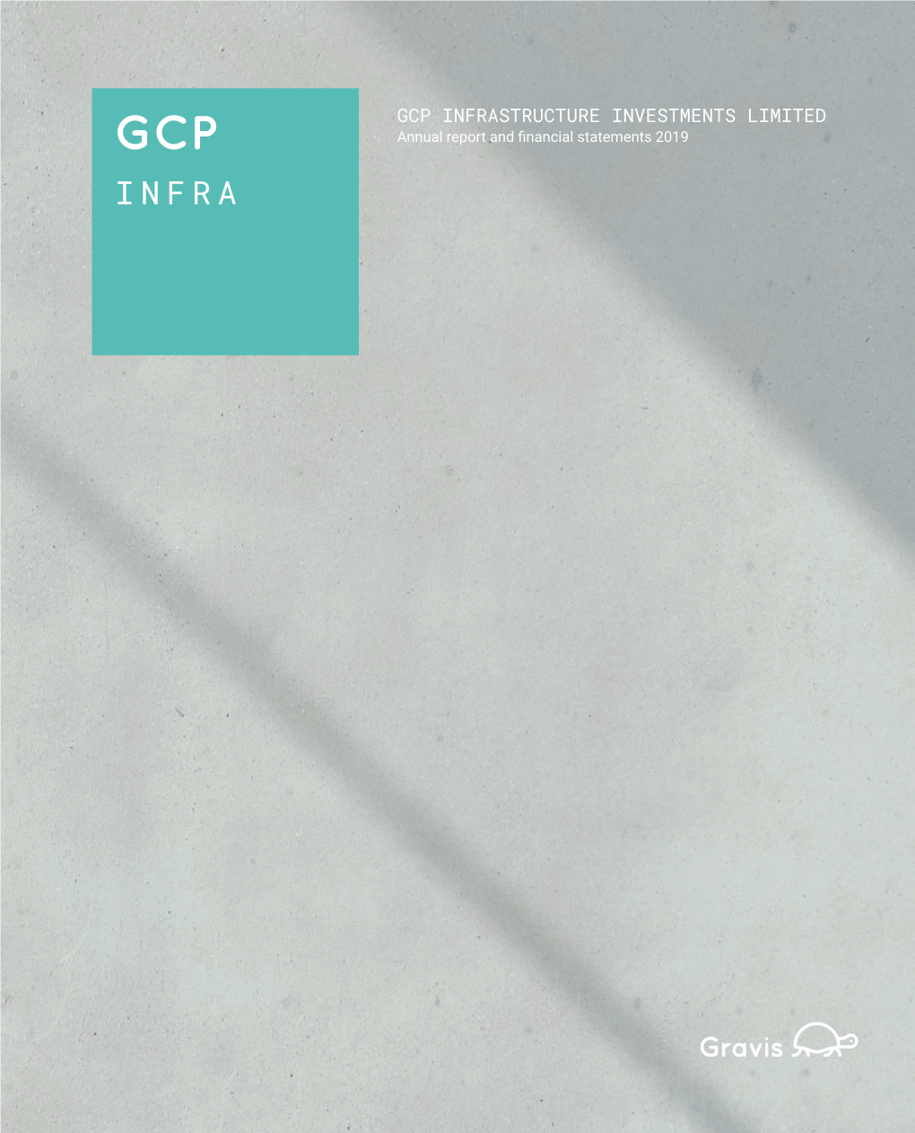 GCP INFRASTRUCTURE INVESTMENTS LIMITED INVESTMENTS GCP INFRASTRUCTURE Annual Report 2019 Statements and Financial