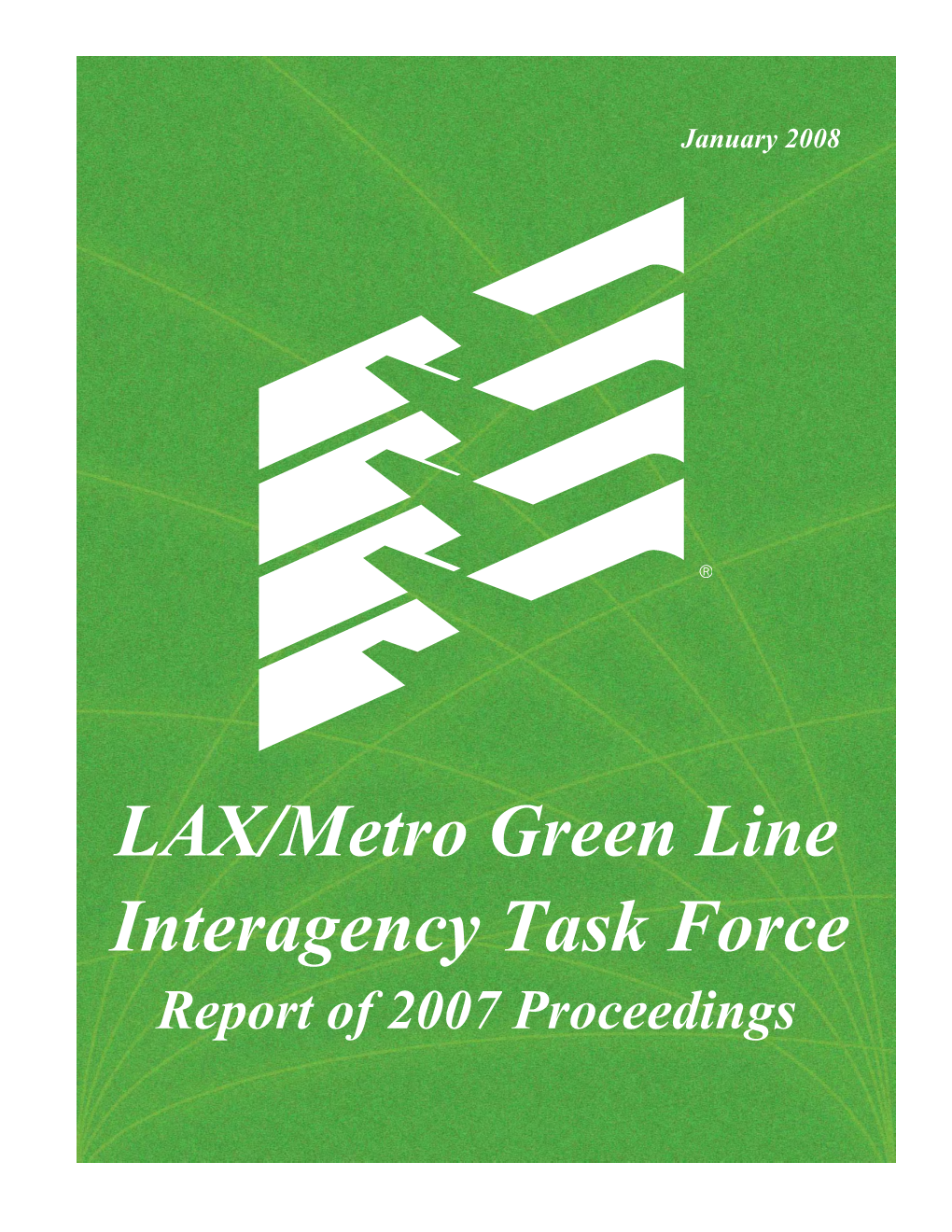 LAX/Metro Green Line Interagency Task Force Report of 2007 Proceedings