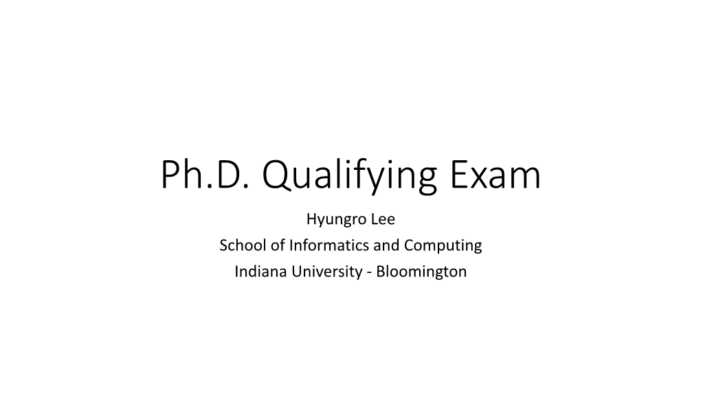 Ph.D. Qualifying Exam Hyungro Lee School of Informatics and Computing Indiana University - Bloomington Topics