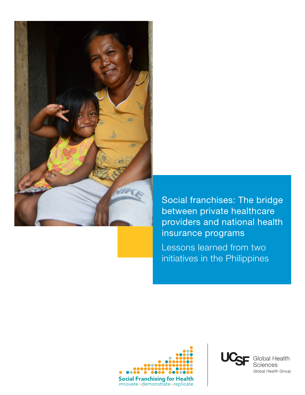 Social Franchises: the Bridge Between Private Healthcare Providers and National Health Insurance Programs Lessons Learned from Two Initiatives in the Philippines