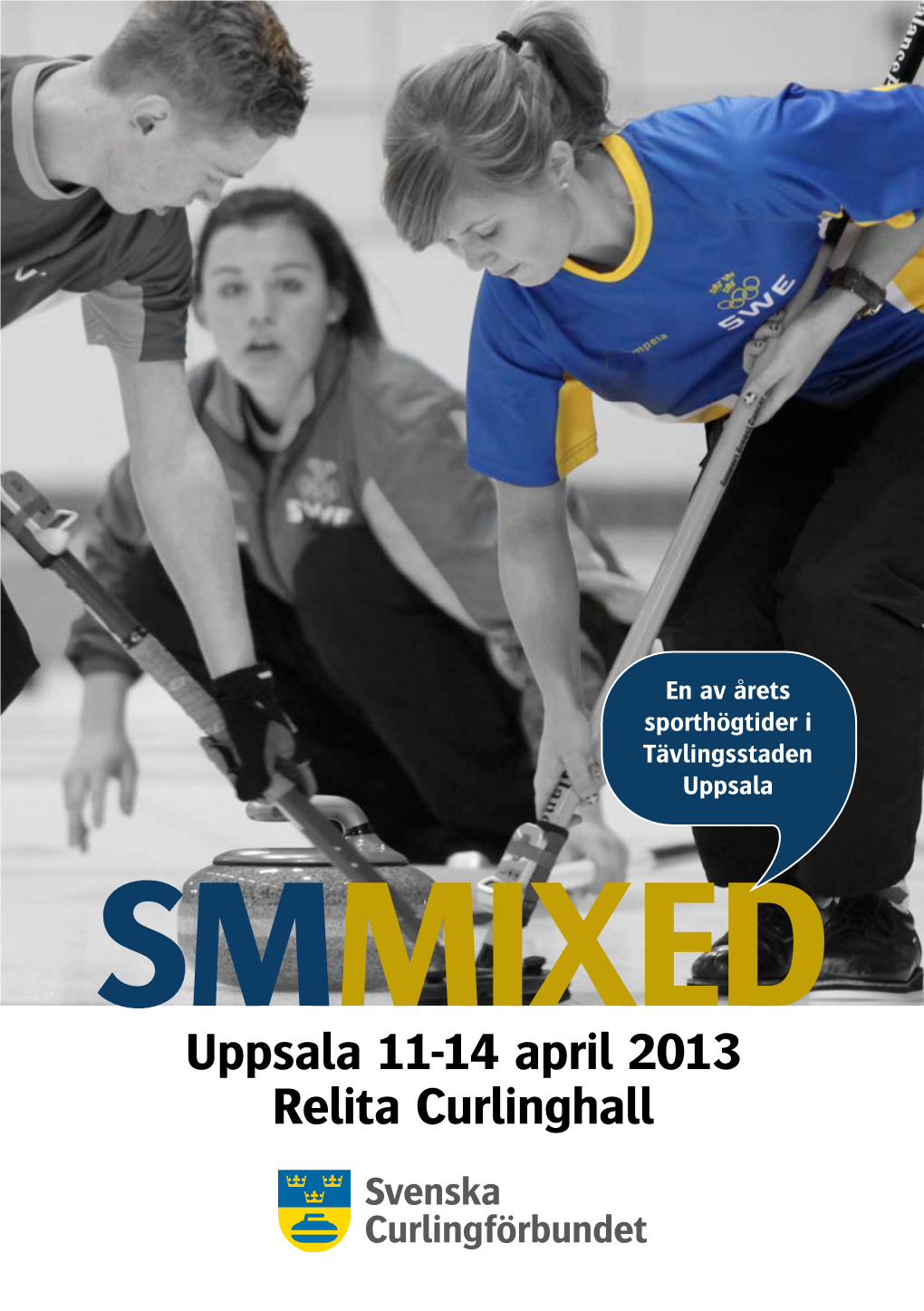 Uppsala 11-14 April 2013 Relita Curlinghall SMMIXED 2013