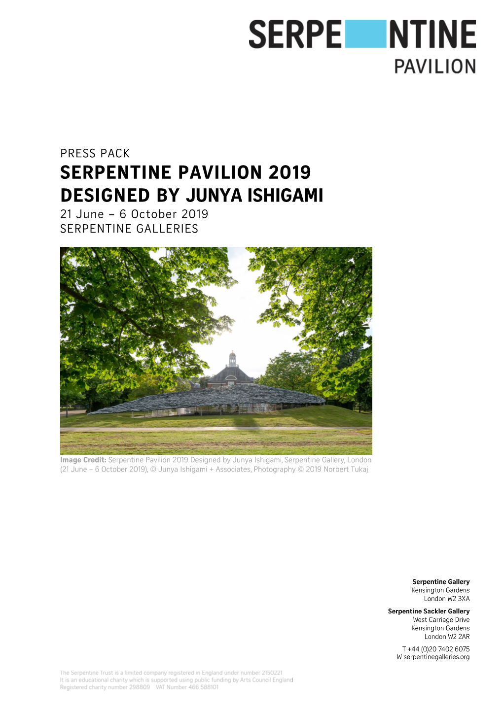 SERPENTINE PAVILION 2019 DESIGNED by JUNYA ISHIGAMI 21 June – 6 October 2019 SERPENTINE GALLERIES