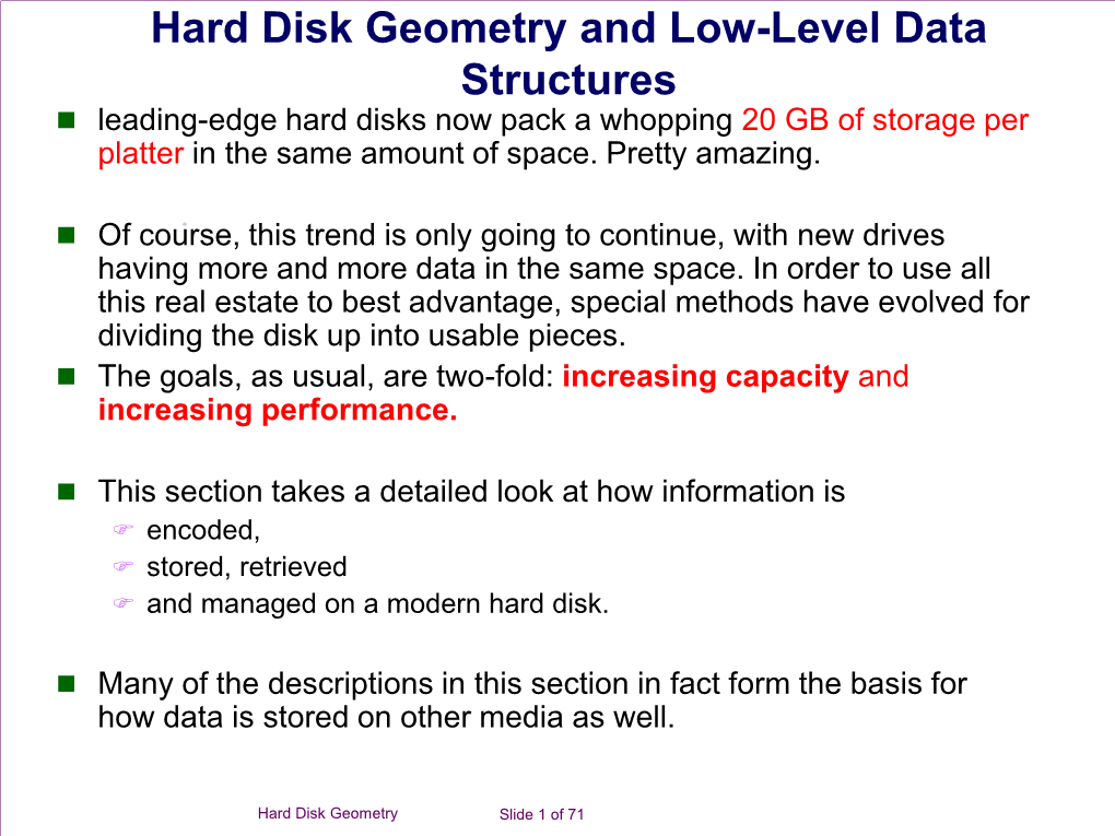 Hard Disk Geometry and Low-Level Data Structures  Leading-Edge Hard Disks Now Pack a Whopping 20 GB of Storage Per Platter in the Same Amount of Space