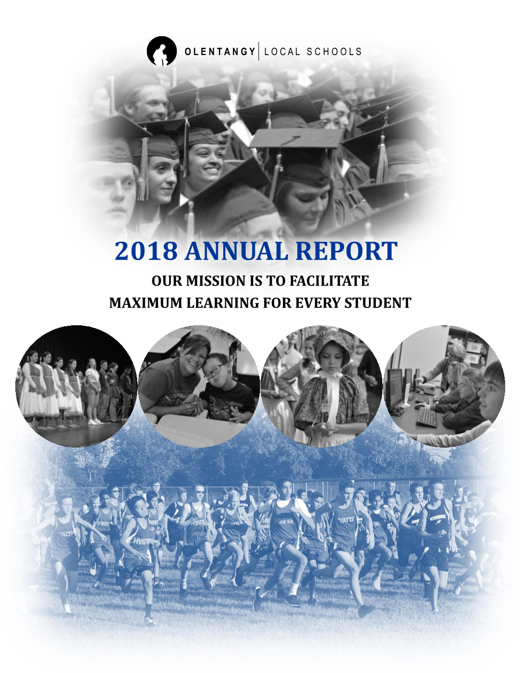 2018 Annual Report Our Mission Is to Facilitate Maximum Learning for Every Student