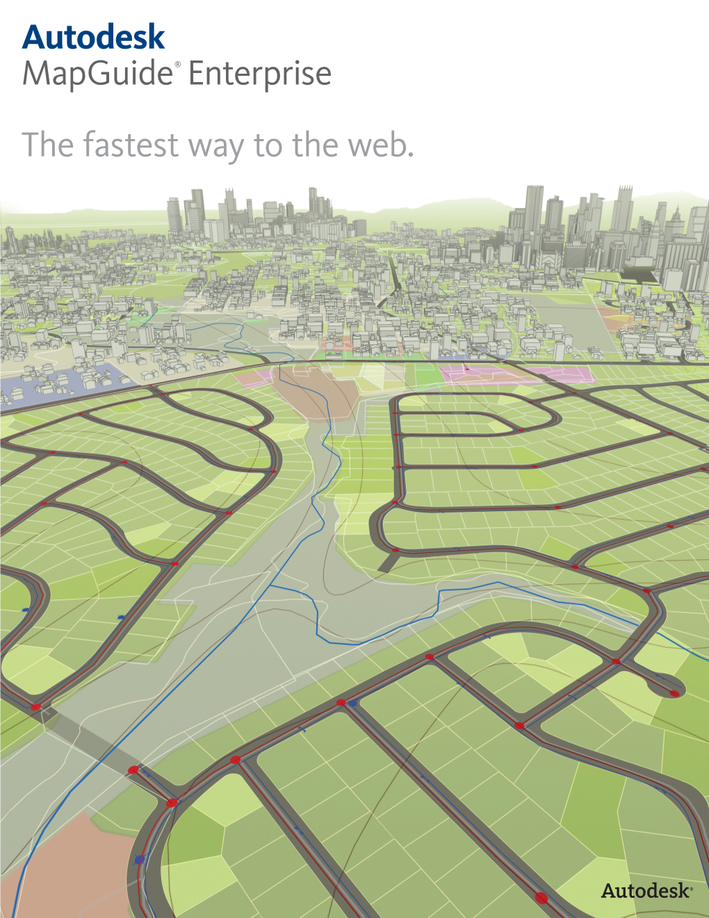 Autodesk Mapguide® Enterprise the Fastest Way to the Web