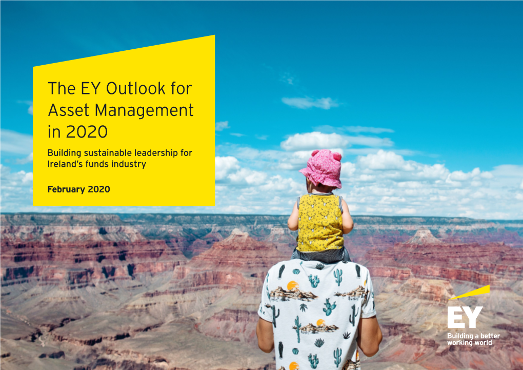 The EY Outlook for Asset Management in 2020 Building Sustainable Leadership for Ireland’S Funds Industry