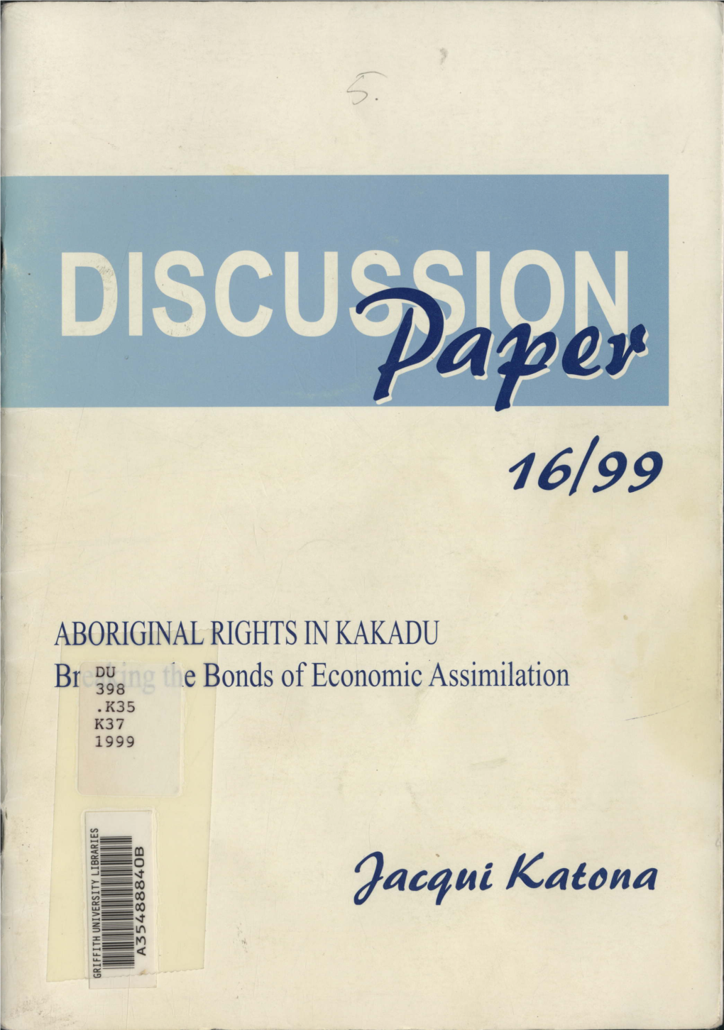 ABORIGINAL RIGHTS in KAKADU Br ~~A · .E Bonds of Economic Assimilation .K35 K37 1999