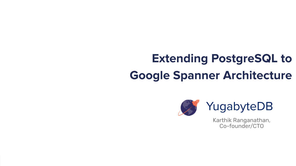 Yugabytedb Extending Postgresql to Google Spanner Architecture