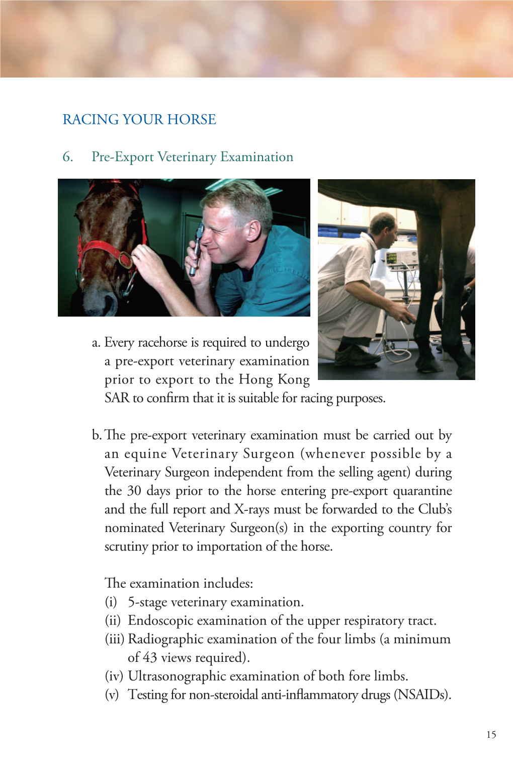 RACING YOUR HORSE 6. Pre-Export Veterinary Examination A. Every