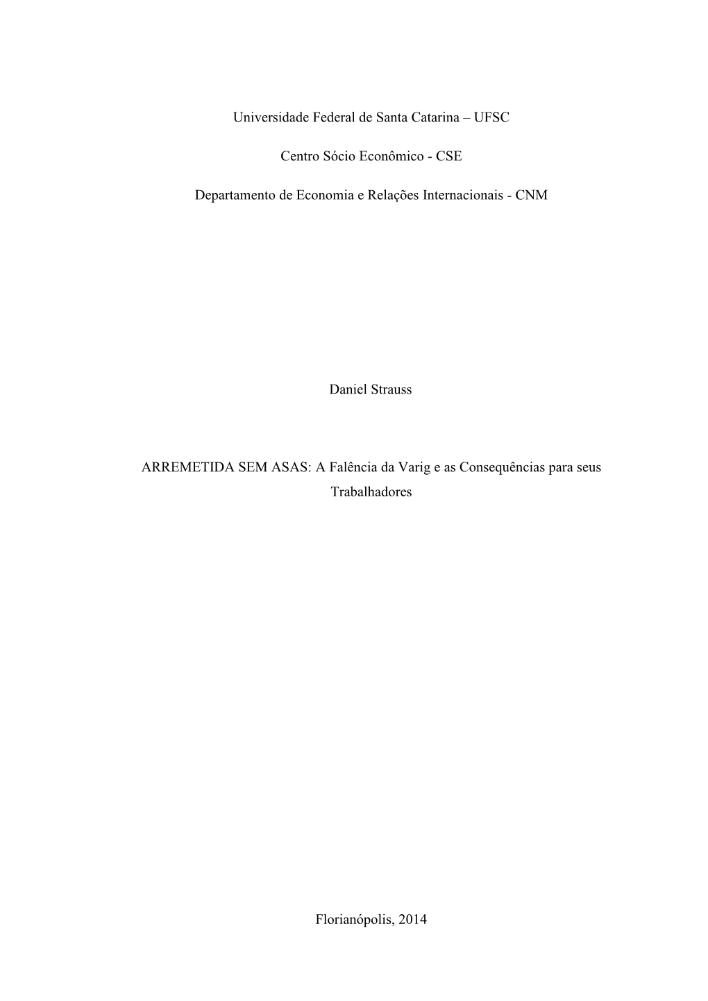 Departamento De Ciências Econômicas Da Universidade Federal De Santa Catariana, Como Requisito Obrigatório Para a Obtenção Do Grau De Bacharelado