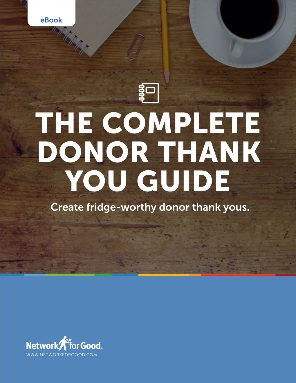 THE COMPLETE DONOR THANK YOU GUIDE Create Fridge-Worthy Donor Thank Yous
