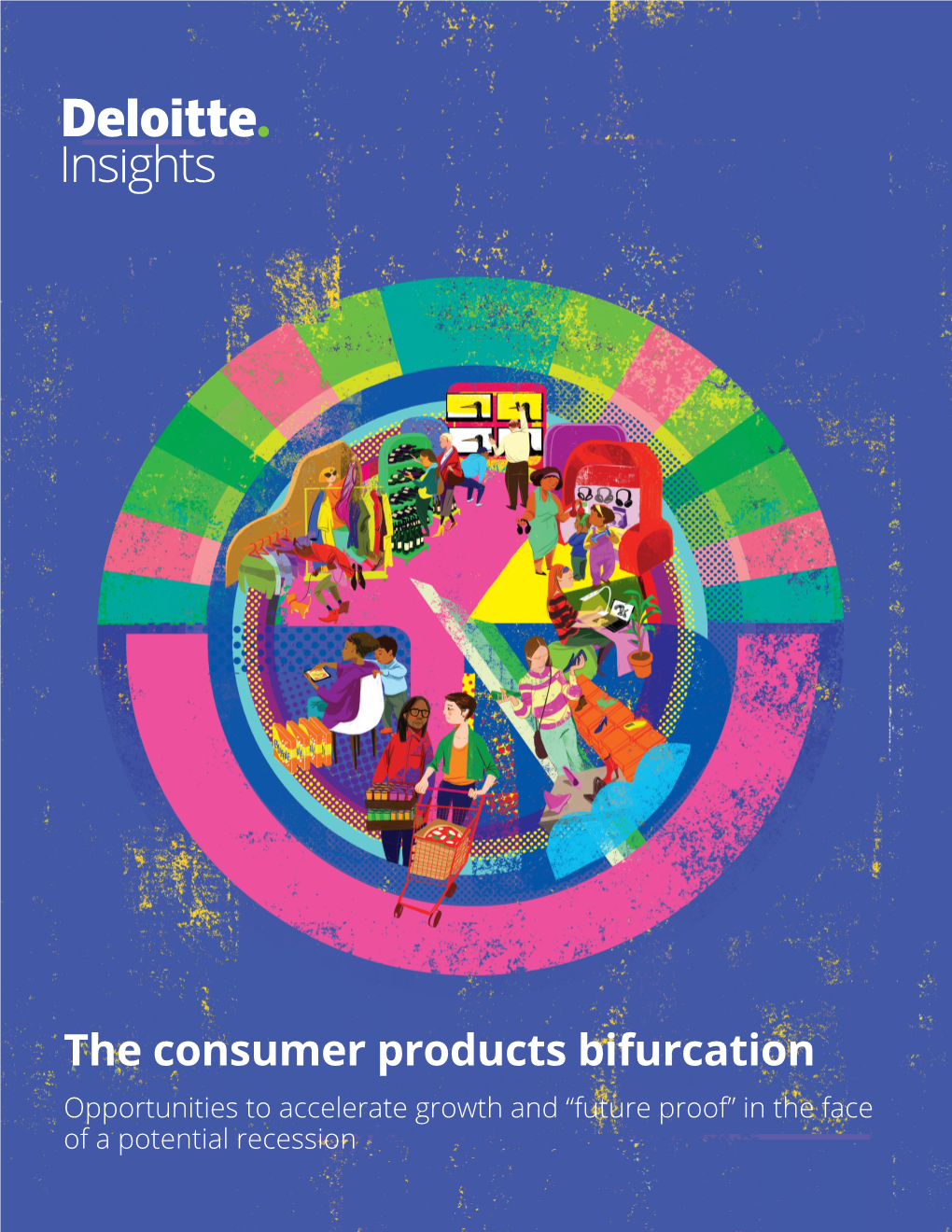 The Consumer Products Bifurcation Opportunities to Accelerate Growth and “Future Proof” in the Face of a Potential Recession the Consumer Products Bifurcation