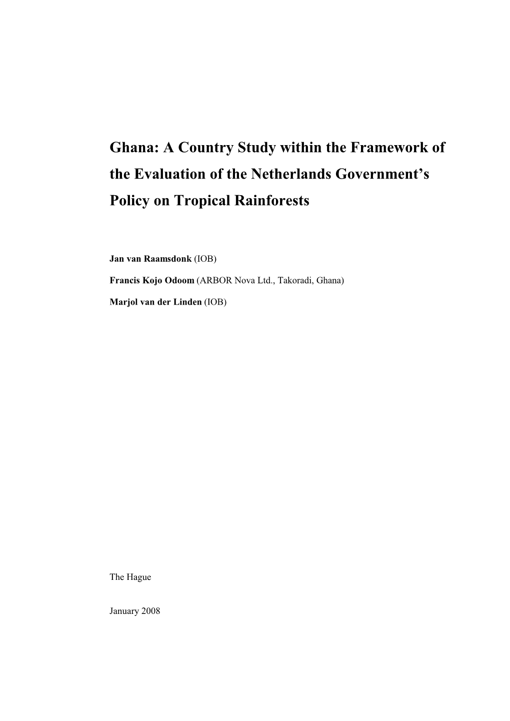 Ghana: a Country Study Within the Framework of the Evaluation of the Netherlands Government’S Policy on Tropical Rainforests